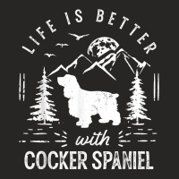 Cocker Spaniel Life Better Mom Dad Dog T Shirt Ladies Fitted T-shirt | Artistshot