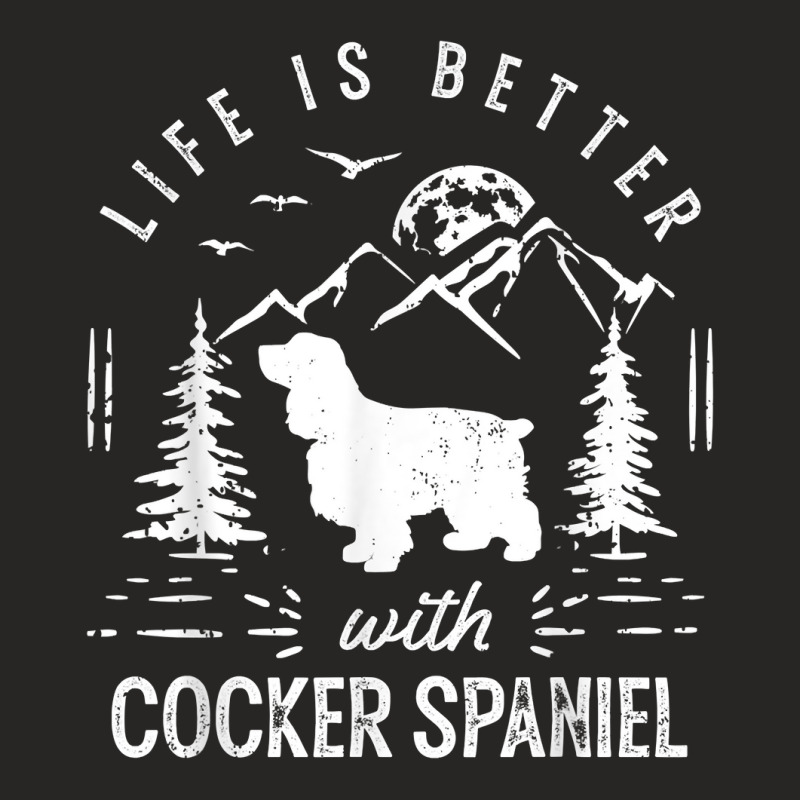 Cocker Spaniel Life Better Mom Dad Dog T Shirt Ladies Fitted T-Shirt by bendlelobeltzoer | Artistshot