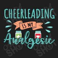 Cheerleading Is My Analgesic Design Quote Classic T-shirt | Artistshot