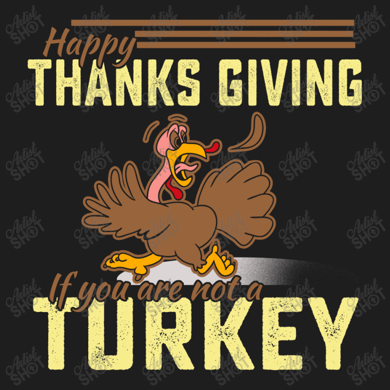 Happy Thanksgiving If You Are Not A Turkey Classic T-shirt by cogentprint | Artistshot