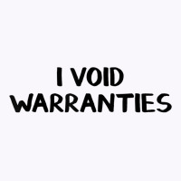 I Void Warranties T Shirt Tank Top | Artistshot