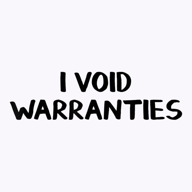 I Void Warranties T Shirt Tank Top by zagelmaglime | Artistshot