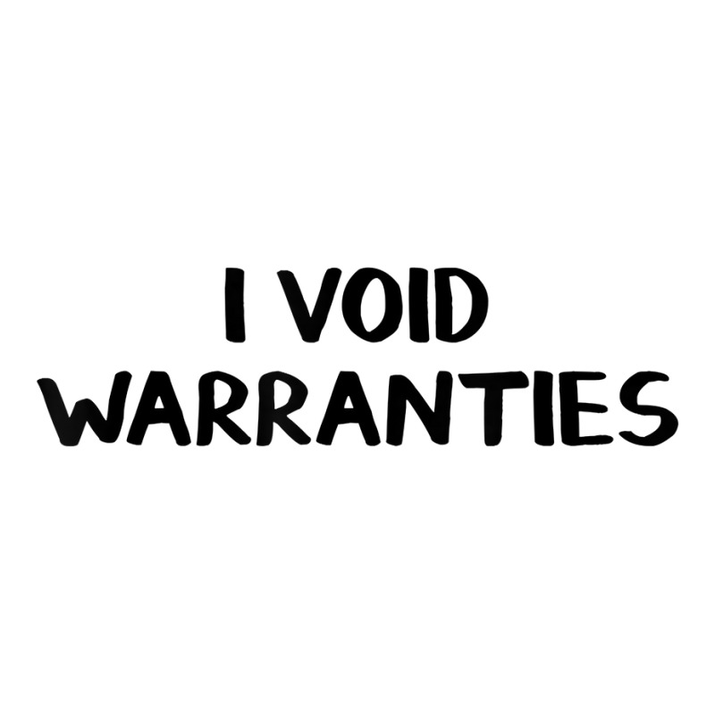 I Void Warranties T Shirt Crewneck Sweatshirt by zagelmaglime | Artistshot