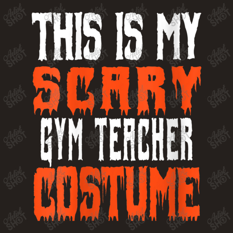 Womens This Is My Scary Gym Teacher Costume - Funny Halloween Characte Tank Top | Artistshot