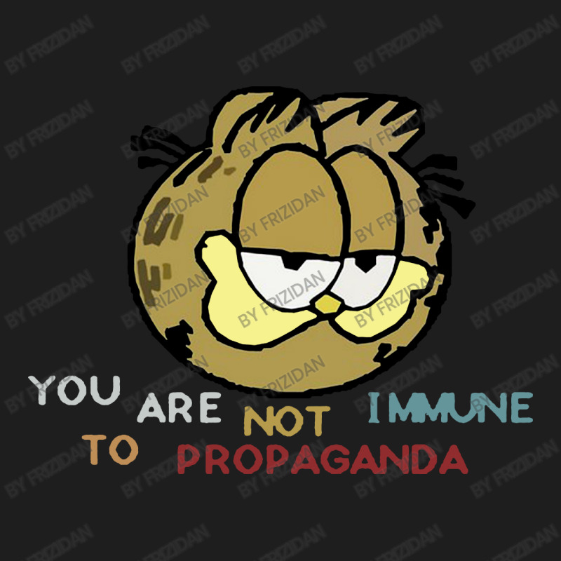 Custom You Are Not Immune To Propaganda Classic T-shirt By Frizidan -  Artistshot