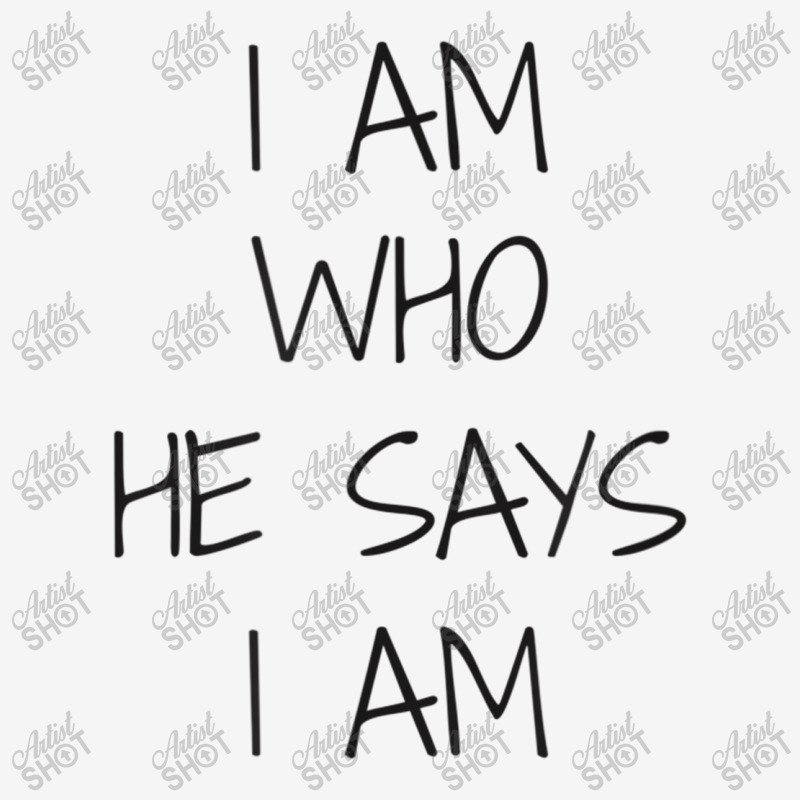 I Am Who He Says I Am Christian Statement Identity Funny Men Classic T-shirt | Artistshot