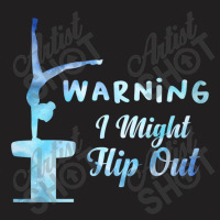 Warning I Might Flip Out Gymnastics Gymnast T-shirt | Artistshot