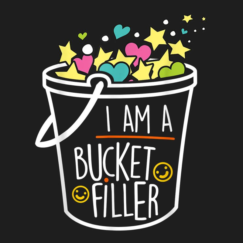 Bucket Filler Shirt T Shirt Classic T-shirt | Artistshot