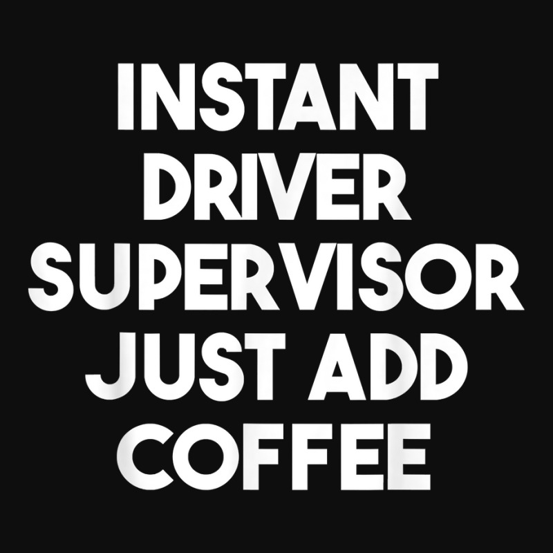 Instant Driver Supervisor Just Add Coffee T Shirt Crop Top by bendlelobeltzoer | Artistshot