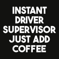 Instant Driver Supervisor Just Add Coffee T Shirt Scorecard Crop Tee | Artistshot