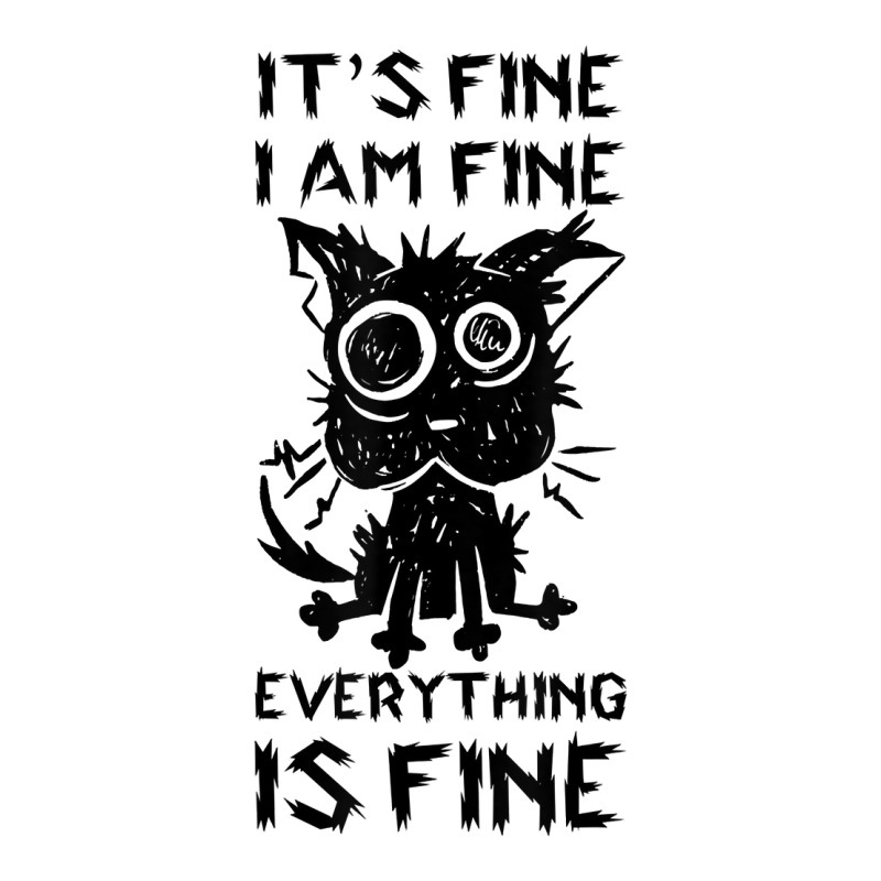 It's Fine I'm Fine Everything Is Fine Stressed Out Black Cat T Shirt 3/4 Sleeve Shirt by bendlelobeltzoer | Artistshot