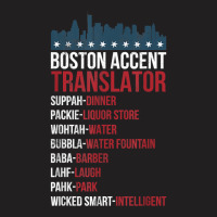 Boston Accent Translator For Wicked Smaht Bostonians T Shirt T-shirt | Artistshot