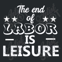 The End Of Labor Is Leisure Crewneck Sweatshirt | Artistshot