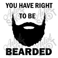 You Have Right To Be Bearded Baby Tee | Artistshot