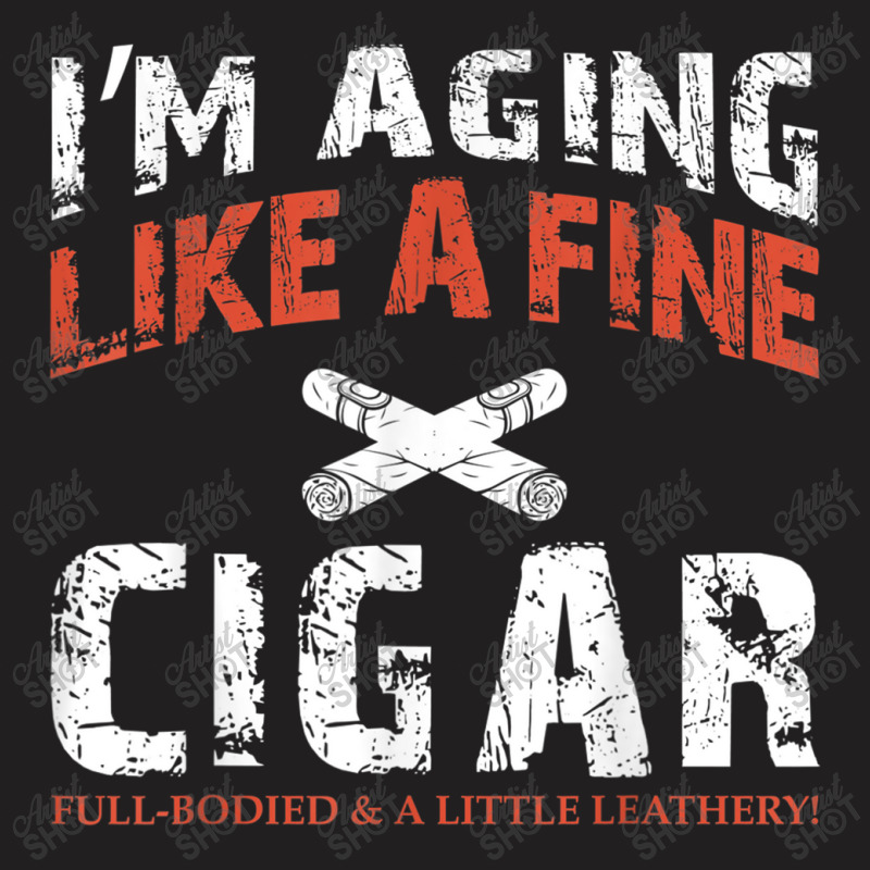 I'm Aging Like A Fine Cigar Old Man Drinking Music Retro T-shirt | Artistshot