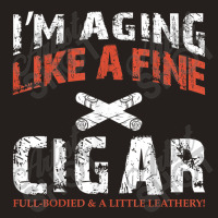 I'm Aging Like A Fine Cigar Old Man Drinking Music Retro Tank Top | Artistshot