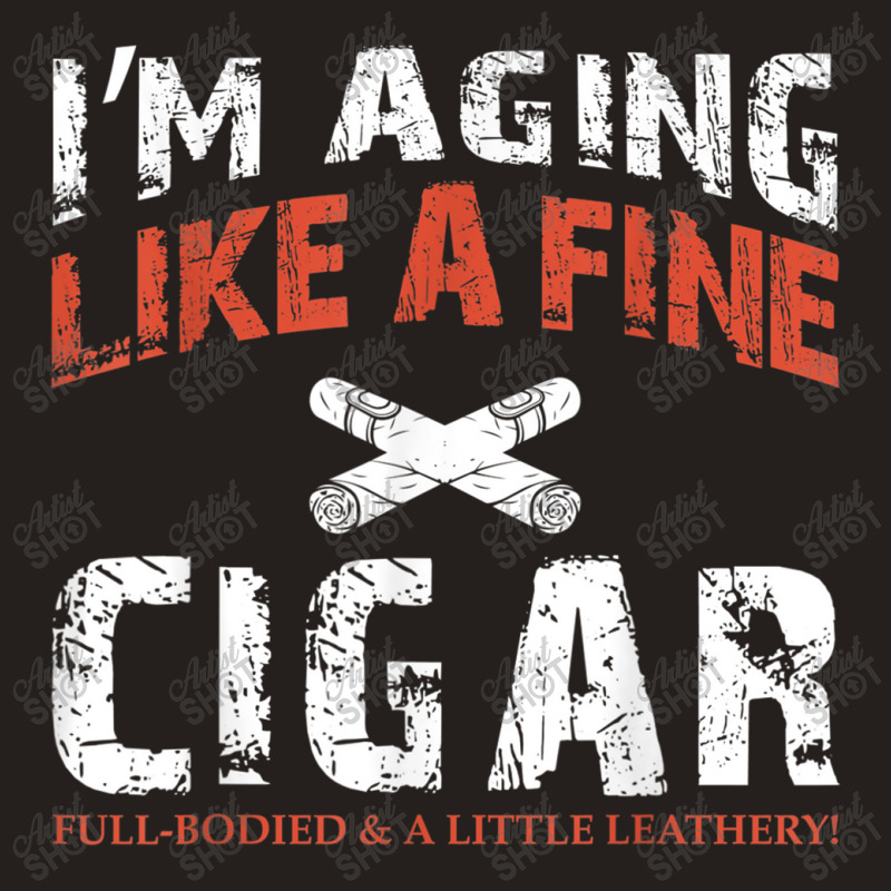 I'm Aging Like A Fine Cigar Old Man Drinking Music Retro Tank Top | Artistshot