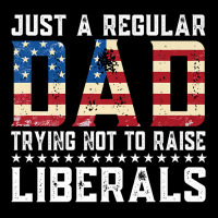 Just A Regular Dad Trying Not To Raise Liberals Gift Papa Premium T Sh Kids Cap | Artistshot