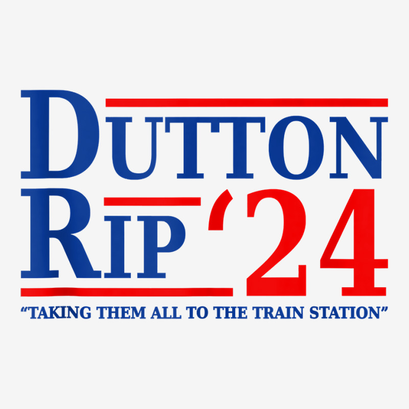 Dutton Rip 2024 Taking Them All To The Train Station Tank Top 15 Oz ...