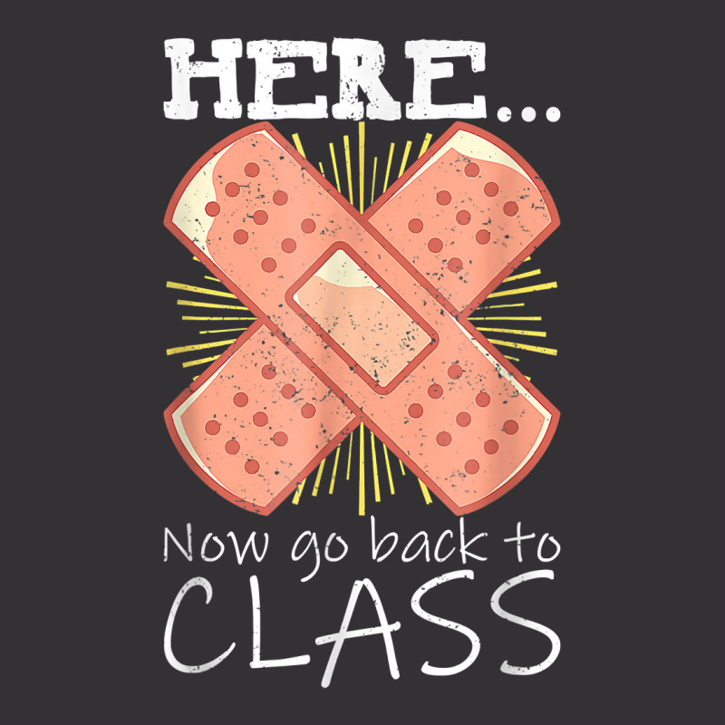 Funny Bandaids Here Now Go Back To Class School Nurse T Shirt Vintage