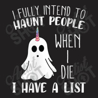 Womens I Fully Intend To Haunt People When I Die Funny Ghost T-shirt | Artistshot