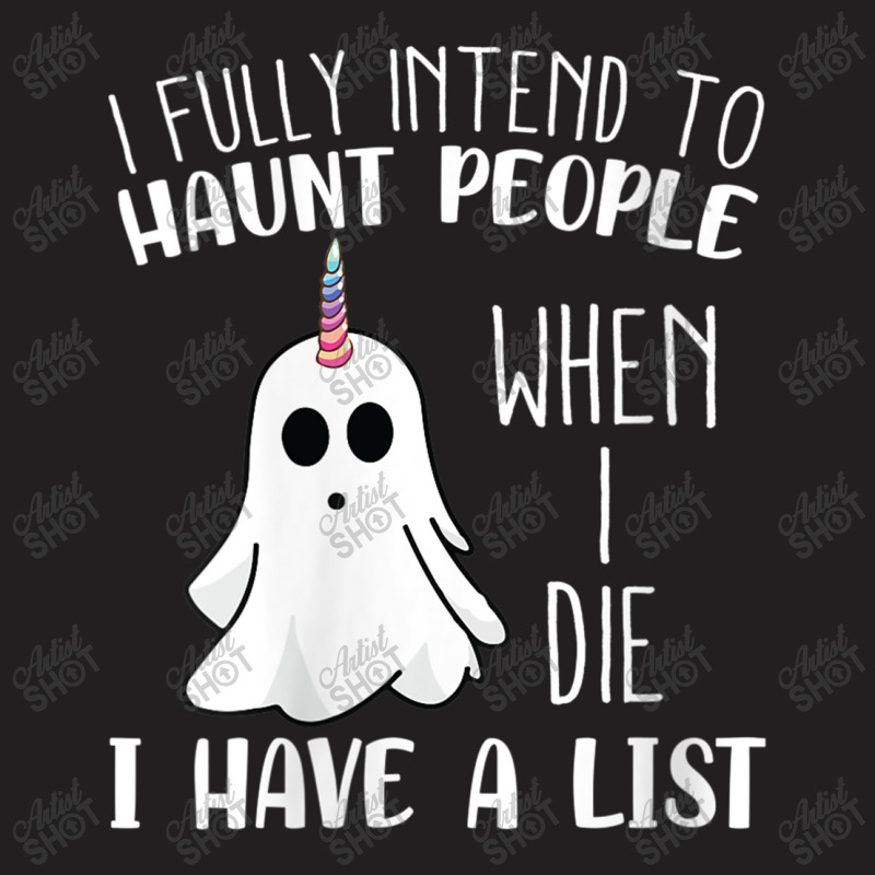 Womens I Fully Intend To Haunt People When I Die Funny Ghost T-shirt | Artistshot