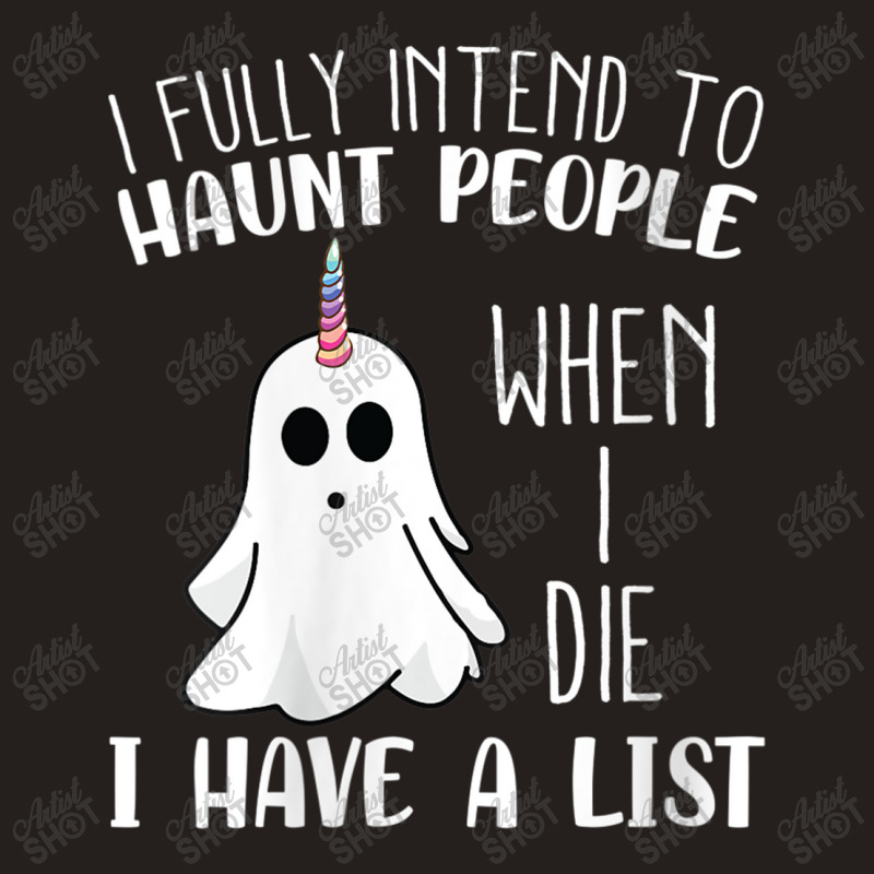 Womens I Fully Intend To Haunt People When I Die Funny Ghost Tank Top | Artistshot