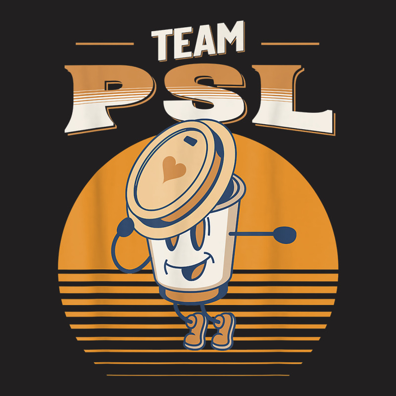 Team Psl Pumpkin Spice Latte Lover Fall Coffee Men Women T Shirt T-shirt | Artistshot