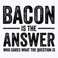 The Answer Is Bacon Funny Bacon Lover Bbq Grilling Vintage T Shirt Tank Top | Artistshot