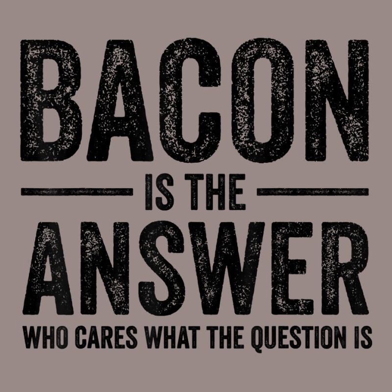 The Answer Is Bacon Funny Bacon Lover Bbq Grilling Vintage T Shirt Vintage T-shirt | Artistshot