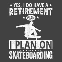 Yes I Do Have A Retirement Plan I Plan On Skateboarding T Shirt Vintage T-shirt | Artistshot