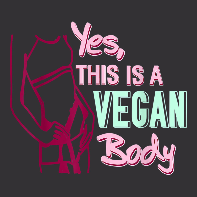 Yes This Is A Vegan Body Cool Retro T Shirt Present Gift T Shirt Vintage Hoodie | Artistshot