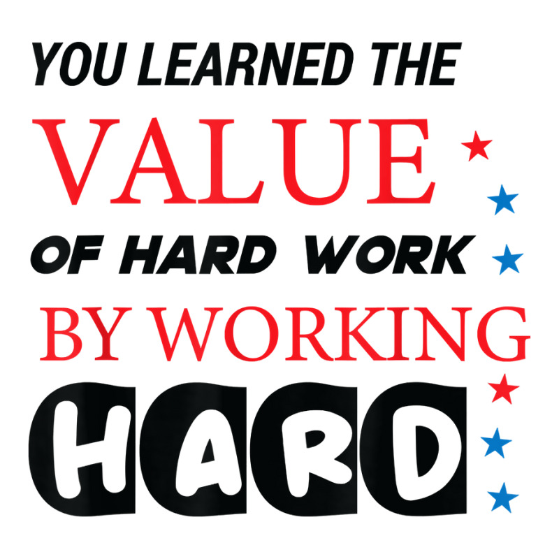 You Learned The Value Of Hard Work By Working Hard T Shirt Men's T-shirt Pajama Set | Artistshot