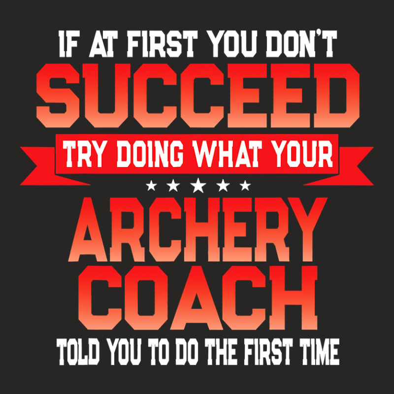 Fun Archery Coach Gift   Funny Coaches Quote T Shirt Ladies Fitted T-Shirt by LoriMccarty89 | Artistshot