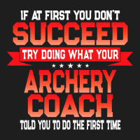 Fun Archery Coach Gift   Funny Coaches Quote T Shirt Classic T-shirt | Artistshot