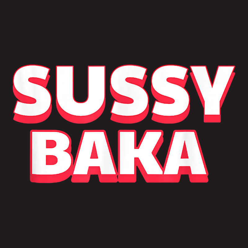 Sussy Baka Funny Sus Meme T-Shirt