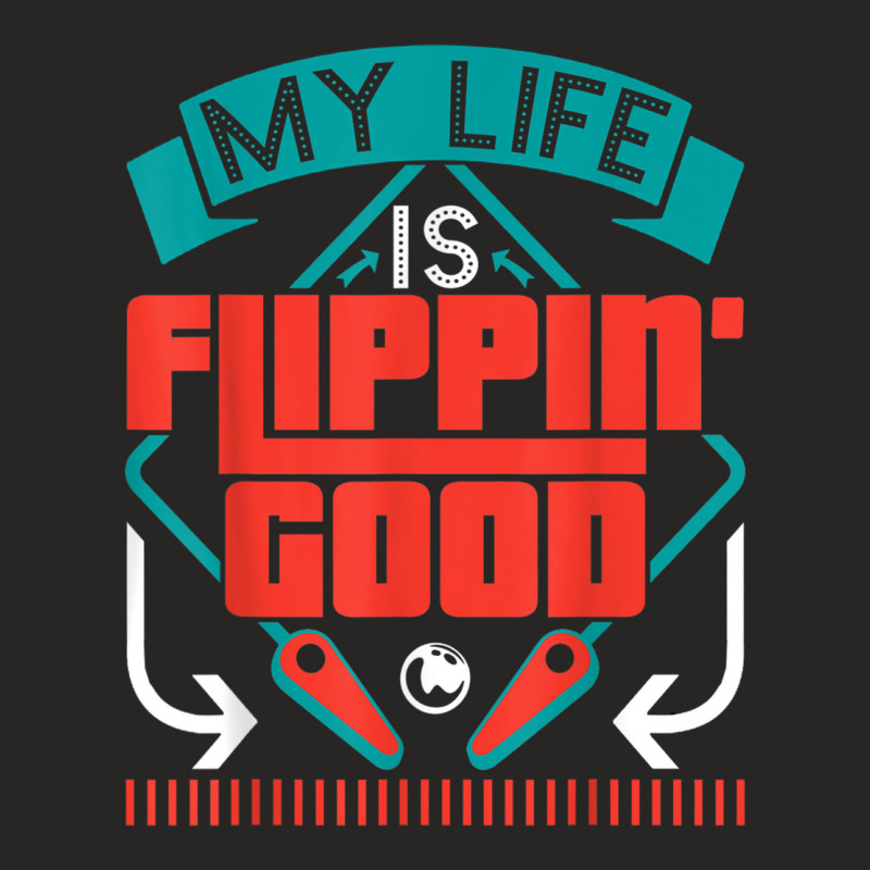 My Life Is Flippin Good Retro Multiball Pinball Arcade Game T Shirt Ladies Fitted T-Shirt by BrandalynSaetern | Artistshot