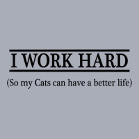 I Work Hard So My Cats Can Have A Better Life   T Shirt Tank Dress | Artistshot