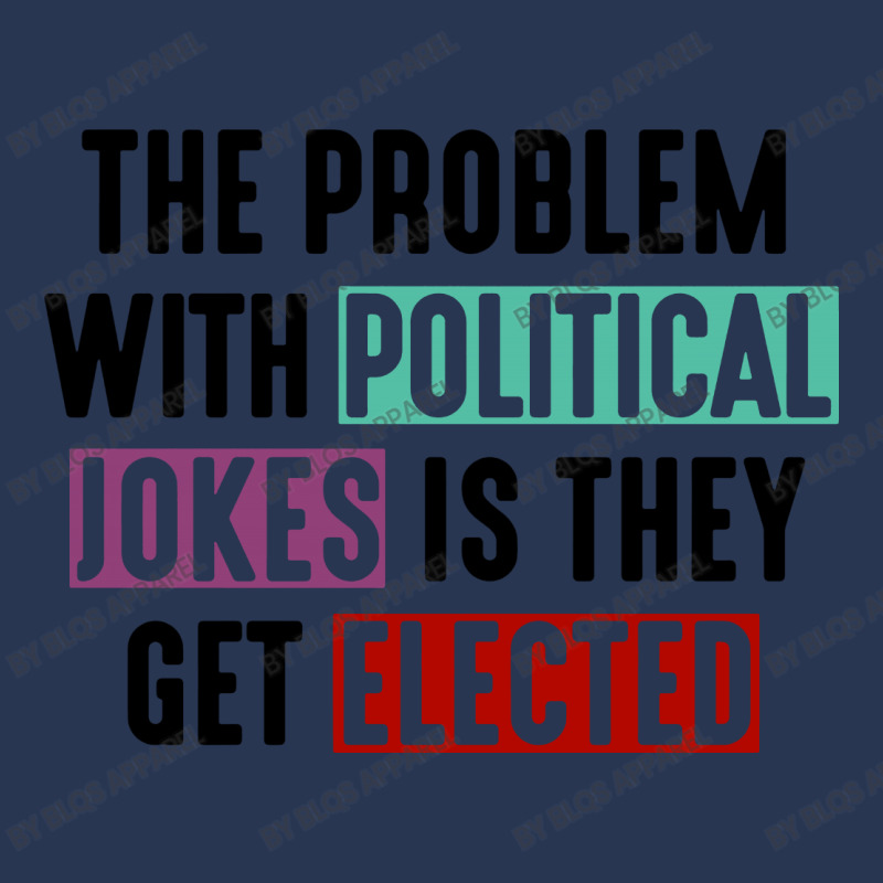 The Problem With Political Jokes Is They Get Elected Ladies Denim Jacket by BLQS Apparel | Artistshot