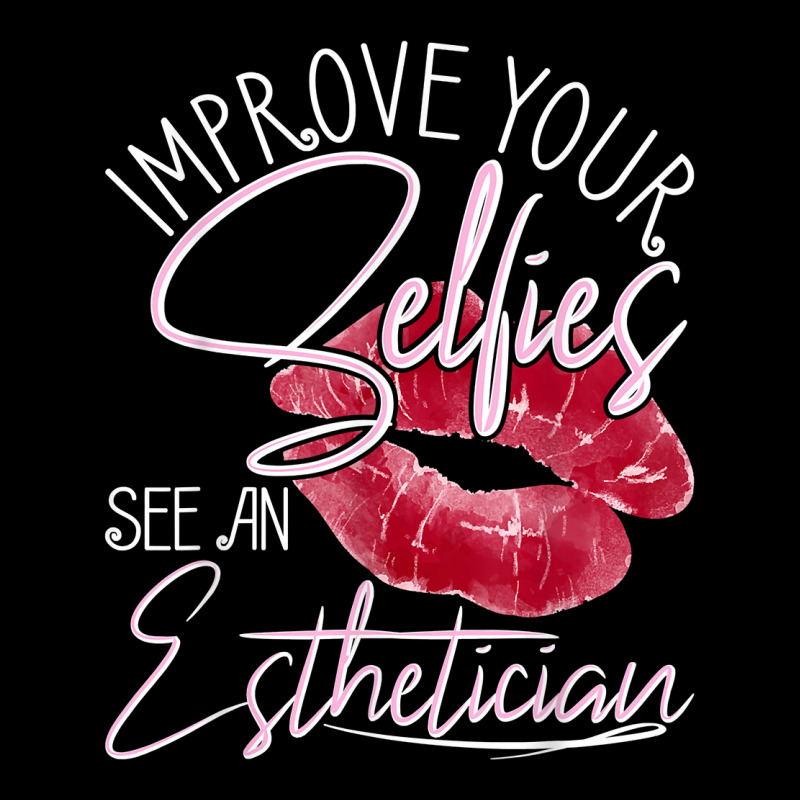 Improve Your Selfies See An Esthetician   Beautician Makeup T Shirt Zipper Hoodie | Artistshot