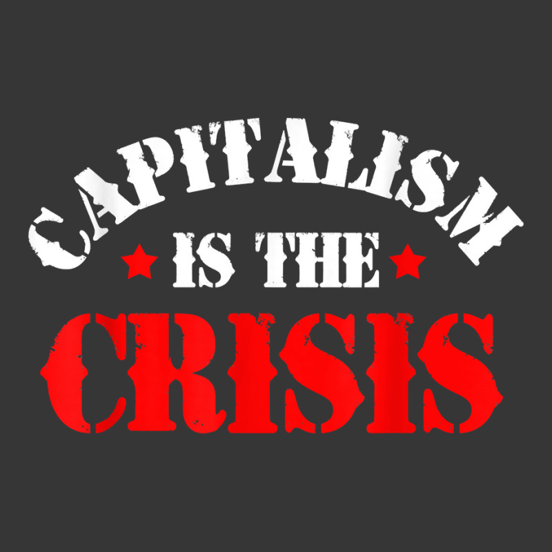 Capitalism Is The Crisis Socialism Leftist Anti Capitalism T Shirt Toddler Hoodie by swaratpoavonabil | Artistshot