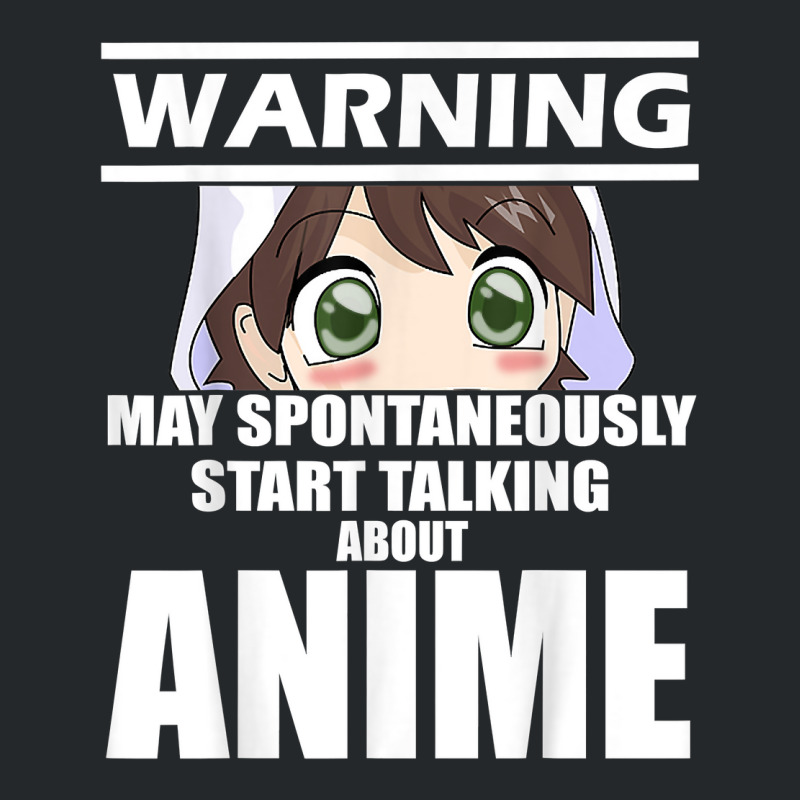 Warning May Spontaneously Start Talking About Anime T Shirt Crewneck Sweatshirt | Artistshot