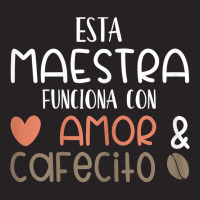 Womens Maestra Amor Cafecito Bilingual Spanish Teacher T Shirt Vintage Cap | Artistshot