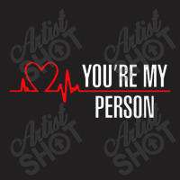 You're My Person T-shirt | Artistshot