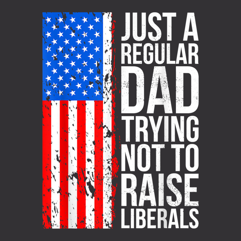 Mens Anti Liberal Just A Regular Dad Trying Not To Raise Liberals T Sh Vintage Short | Artistshot