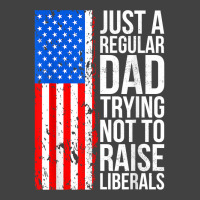 Mens Anti Liberal Just A Regular Dad Trying Not To Raise Liberals T Sh Vintage T-shirt | Artistshot