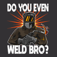 Welder T  Shirt Welder   Do You Even Weld Bro T  Shirt (1) Vintage Short | Artistshot