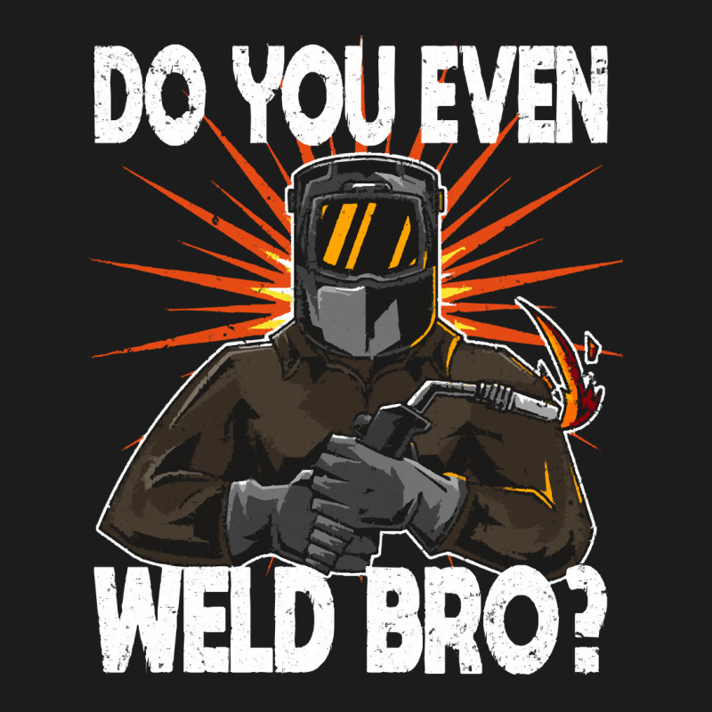 Welder T  Shirt Welder   Do You Even Weld Bro T  Shirt (1) Hoodie & Jogger Set | Artistshot