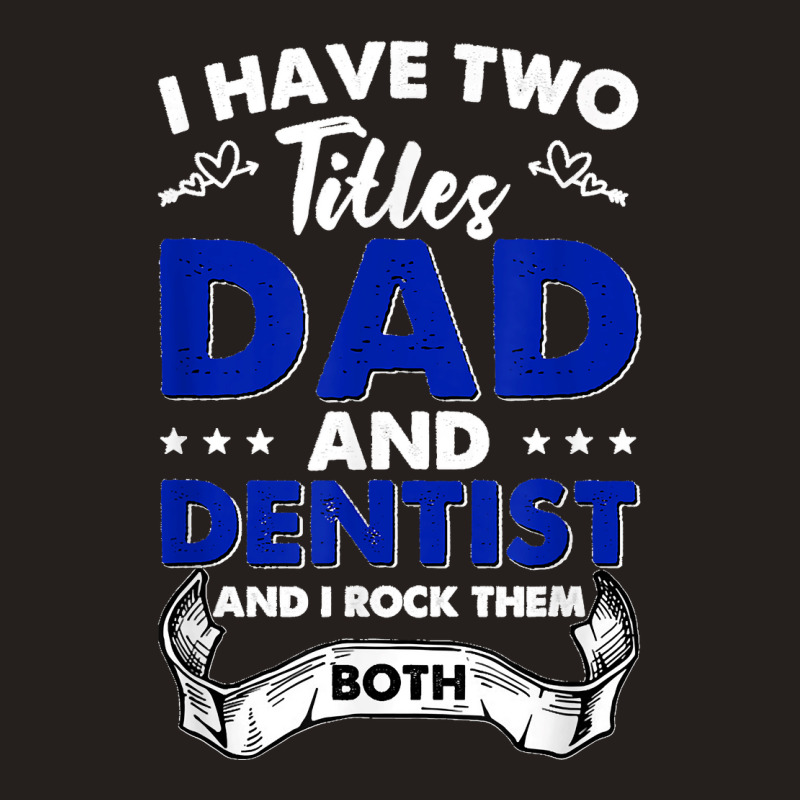 Dentist Mouth Doctor Oral Hygiene Dental Father's Day Tank Top by EaglesonBonnie | Artistshot