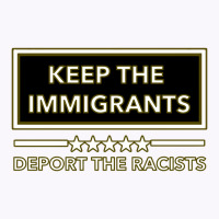 Keep The Immigrants Deport The Racists Keep The Immigrants Deport The Tank Top | Artistshot